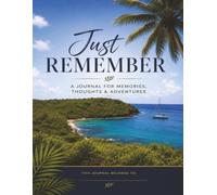 Just Remember: a journal for memories, thoughts And adventures, gifts, vacation
