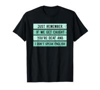 Just Remember If We Get Caught Funny Sarcasm T-Shirt