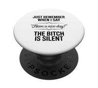 Just Remember When I Say “Have A Nice Day!” Witty Attitude PopSockets Adhesive PopGrip