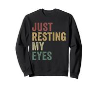 Just Resting My Eyes Funny Mens Sarcastic Dad Joke Sweatshirt