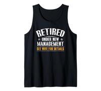 Just Retired Under New Management Ask My Wife for Details Tank Top