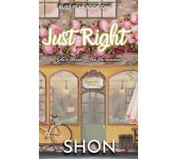 Just Right: A Why Choose Romance (Bliss Peak)