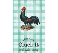 Just Say Cluck It and Walk Away: 5 x 8 Funny Chicken Journal Notebook Diary 60 blank lined pages (Small Animal Notepad)