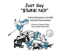 Just Say "$%#&! NO!": A Book Dedicated to the Well Intended Overextended!: 1 (Brutal Truth)