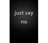 just say no: lined notebook