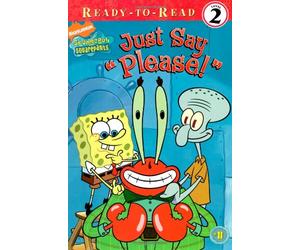 Just Say "Please!": 11 (Ready-To-Read Spongebob Squarepants - Level 2 (Paperback))