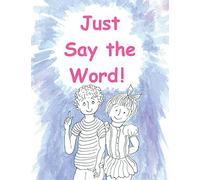 Just Say the Word