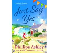 Just Say Yes : The uplifting, heartwarming read perfect for spring from the Sunday Times bestselling author