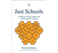 Just Schools : A Whole School Approach to Restorative Justice