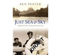 Just Sea and Sky: England to New Zealand the Hard Way