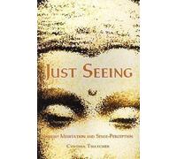 Just Seeing: Insight Meditation and Sense Perception by Cynthia Thatcher (2009-06-15)