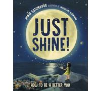 Just Shine! : How to Be a Better You