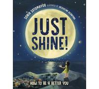 Just Shine: How to Be a Better You by Sonia Sotomayor Hardcover Book