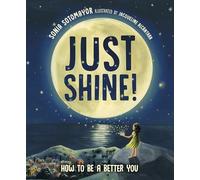 Just Shine : How to Be a Better You - NEW Sonia Sotomayor 2025