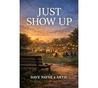 JUST SHOW UP: (A Story of Belonging, Care, and the Quiet Return)