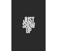 Just Show Up | Self-Discovery & Motivational Journal | 120 Lined pages: Show Up for Yourself