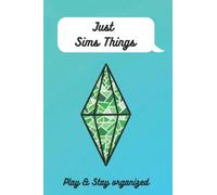 Just Sims Things - Perfect notebook for a Simmer or a gift! (100 pages) 6" X 9"