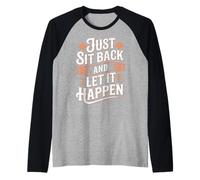 Just Sit Back and Let It Happen Relaxation Mindfulness |- Raglan Baseball Tee