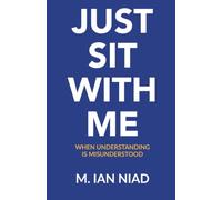 Just Sit With Me: When Understanding Is Misunderstood