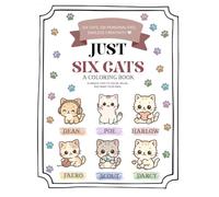 JUST SIX CATS: A Cozy Coloring Book. Six cats, six personalities, endless creativity.