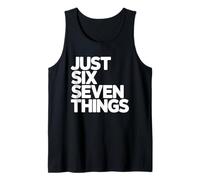 Just Six Seven Things Bold Typography Graphic Design Tank Top