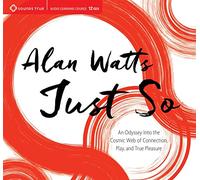 Just So: An Odyssey into the Cosmic Web of Connection, Play, and True Pleasure