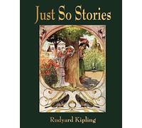 Just So Stories - For Little Children by Rudyard Kipling (1902)