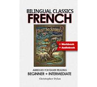 Just So Stories (French Translation, IPA and Adapted English): Language Learning using Bilingual Classics in French and Simplified English, for easier reading. Beginners to intermediate.