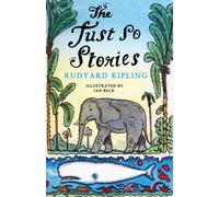 Just So Stories : This edition features Kipling’s iconic original illustrations