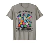 Just So We are Clear This Yarn is Mine Dragon Yarn T-Shirt