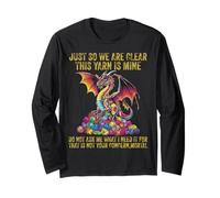 Just So We are Clear Yarn is Mine Yarn Eggs Dragon Colorful Long Sleeve T-Shirt