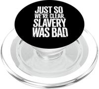 Just So We're Clear, Slavery was Bad Funny Quote PopSockets PopGrip for MagSafe