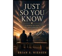 Just So You Know: A Memoir of Love, Loss, and Carrying On