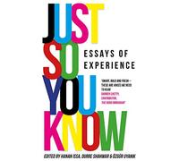 Just So You Know : Essays of Experience