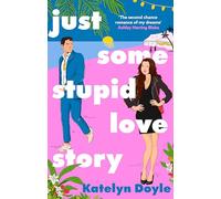 Just Some Stupid Love Story : A sparkling opposites-attract rom-com!