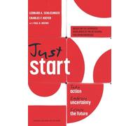 Just Start: Take Action, Embrace Uncertainty, Create the Future: 0