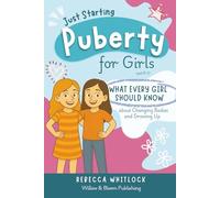 Just Starting Puberty: A puberty book for girls aged 8-12: body changes, emotions, first period & confidence (Know your body & mind)