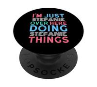Just Stefanie Here Doing Stefanie Things First Name PopSockets Adhesive PopGrip