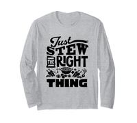 Just Stew The Right Thing Beef Stew Meat Lover Long Sleeve T-Shirt