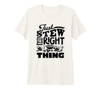 Just Stew The Right Thing Beef Stew Meat Lover Premium T-Shirt