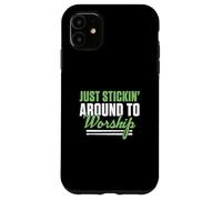 Just Stickin' Around To Worship A Christian Worship Drummer Case for iPhone 11