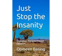 Just Stop the Insanity: Exploding the Greenhouse Delusion