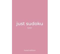 Just Sudoku: Travel Edition | 50 Easy Sudoku Puzzles for Adults | Perfect for Relaxation, Stress Relief, Travel and Fun