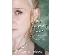 JUST SURVIVE TODAY: Strength & Power Over Destruction