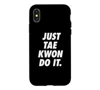 JUST TAEKWONDO IT Case for iPhone X/XS