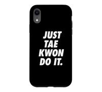 JUST TAEKWONDO IT Case for iPhone XR