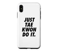 JUST TAEKWONDO IT Case for iPhone XS Max