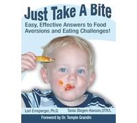 Just Take a Bite: Easy, Effective Answers to Food Aversions and Eating Challenges