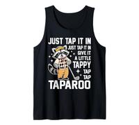 Just tap it in Give It A Little Tappy Tap Tap Taparoo Funny Tank Top