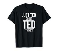 Just Ted Doing Ted Things My Name Is T-Shirt